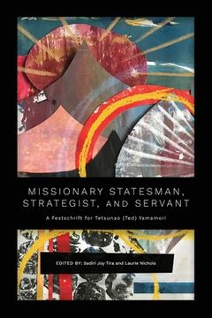 portada Missionary Statesman, Strategist, and Servant: A Festschrift for Tetsunao (Ted) Yamamori (en Inglés)