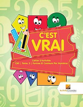 portada C'est Vrai: Cahier D'activités cm1 | Tome. 3 | Formes et Couleurs par Numéros (in French)