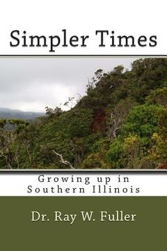 portada Simpler Times: Growing up in Southern Illinois (in English)