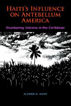 portada haiti's influence on antebellum america: slumbering volcano in the caribbean (en Inglés)