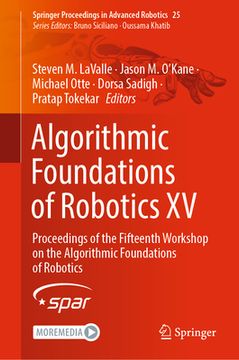 portada Algorithmic Foundations of Robotics XV: Proceedings of the Fifteenth Workshop on the Algorithmic Foundations of Robotics (en Inglés)