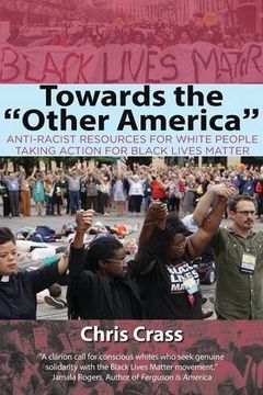 portada Towards the "Other America": Anti-Racist Resources for White People Taking Action for Black Lives Matter (in English)
