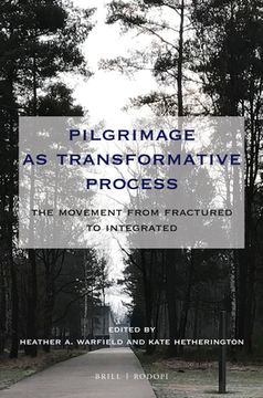 portada Pilgrimage as Transformative Process: The Movement from Fractured to Integrated (en Inglés)
