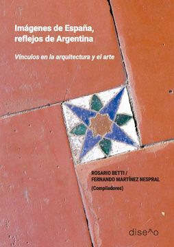portada Imagenes de España, Reflejos de Argentina. Historia de la Arquitectura y el Arte Español y Argentino (in Spanish)