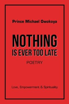 portada Nothing Is Ever Too Late: Love, Empowerment & Spirituality (en Inglés)