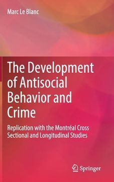 portada The Development of Antisocial Behavior and Crime: Replication with the Montreal Cross Sectional and Longitudinal Studies (en Inglés)