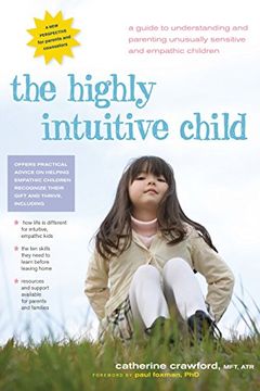 portada The Highly Intuitive Child: A Guide to Understanding and Parenting Unusually Sensitive and Empathic Children (en Inglés)
