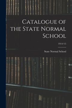 portada Catalogue of the State Normal School; 1914/15 (en Inglés)