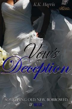 portada Vows of Deception: Something old, new, borrowed, & BLUE... (en Inglés)