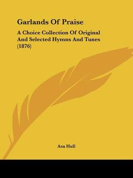 portada garlands of praise: a choice collection of original and selected hymns and tunes (1876) (en Inglés)