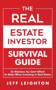 portada The Real Estate Investor Survival Guide: 25 Mistakes You Can't Afford to Make When Investing in Real Estate (en Inglés)