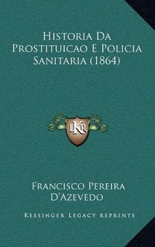 portada Historia da Prostituicao e Policia Sanitaria (1864) (en Portugués)