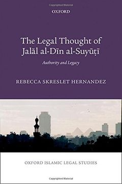 portada The Legal Thought of Jalāl al-Dīn al-Suyūṭī: Authority and Legacy (Oxford Islamic Legal Studies)