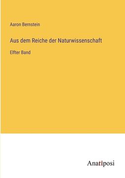 portada Aus dem Reiche der Naturwissenschaft: Elfter Band (in German)