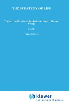 portada the strategy of life: teleology and mechanics in nineteenth century german biology