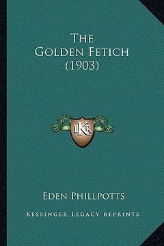 portada the golden fetich (1903) (en Inglés)