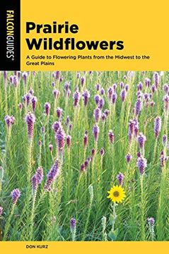portada Prairie Wildflowers: A Guide to Flowering Plants From the Midwest to the Great Plains (Wildflower Series) (en Inglés)