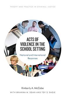 portada Acts of Violence in the School Setting: National and International Responses (Theory and Practice in Criminal Justice) (en Inglés)