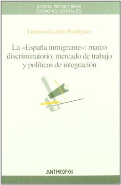 portada La España Inmigrante: Marco Discriminatorio, Mercado de Trabajo y Políticas de Integración
