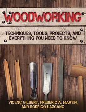 portada Woodworking: Techniques, Tools, Projects, and Everything you Need to Know 