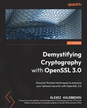 portada Demystifying Cryptography with OpenSSL 3.0: Discover the best techniques to enhance your network security with OpenSSL 3.0 (en Inglés)