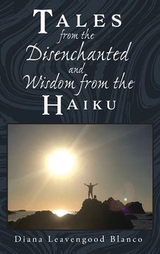 portada Tales from the Disenchanted and Wisdom from the Haiku (en Inglés)