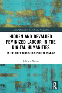 portada Hidden and Devalued Feminized Labour in the Digital Humanities (Digital Research in the Arts and Humanities) (en Inglés)