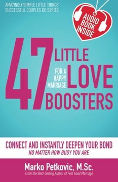 portada 47 Little Love Boosters for a Happy Marriage: Connect and Instantly Deepen Your Bond No Matter How Busy You Are (Amazingly Simple Little Things Successful Couples Do Series) (Volume 1) (en Inglés)