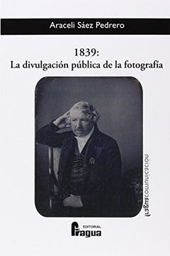 portada 1839, la Divulgación Pública de la Fotografía (in Spanish)
