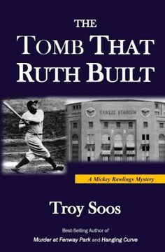 portada The Tomb That Ruth Built: A Mickey Rawlings Mystery: Volume 7 (Mickey Rawlings Baseball Mysteries)