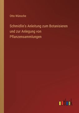 portada Schmidlin's Anleitung zum Botanisieren und zur Anlegung von Pflanzensammlungen (en Alemán)