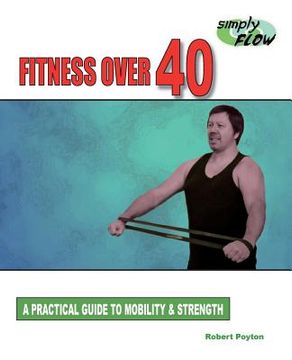 portada Fitness Over 40: A Practical Guide to Mobility and Strength