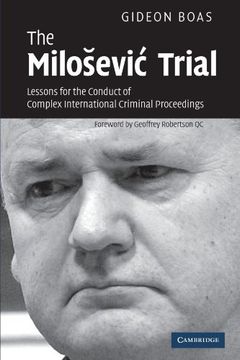 portada The Milosevic Trial: Lessons for the Conduct of Complex International Criminal Proceedings (en Inglés)