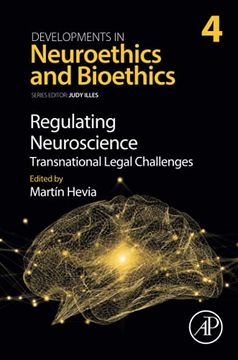 portada Regulating Neuroscience: Transnational Legal Challenges: Volume 4 (Developments in Neuroethics and Bioethics, Volume 4) 