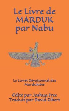 portada Le Livre de Marduk par Nabu: Le Livret Dévotionnel des Mardukites (en Francés)