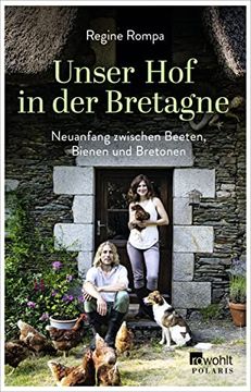 portada Unser hof in der Bretagne: Neuanfang Zwischen Beeten, Bienen und Bretonen (en Alemán)