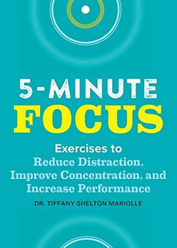 portada Five-Minute Focus: Exercises to Reduce Distraction, Improve Concentration, and Increase Performance (en Inglés)