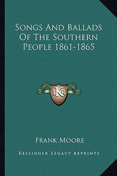 portada songs and ballads of the southern people 1861-1865 (en Inglés)