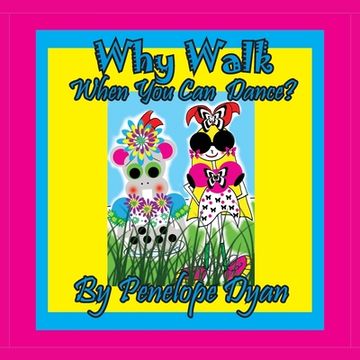 portada Why Walk . . . When You Can Dance? (en Inglés)