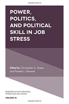 portada Power, Politics, and Political Skill in Job Stress (Research in Occupational Stress and Well Being)