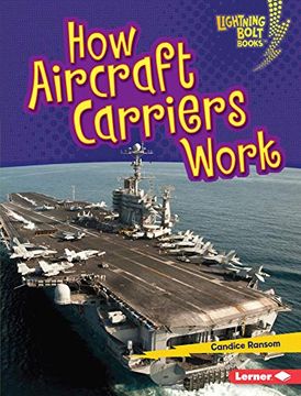 portada How Aircraft Carriers Work (Lightning Bolt Books: Military Machines) (en Inglés)