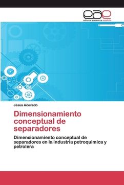 portada Dimensionamiento Conceptual de Separadores: Dimensionamiento Conceptual de Separadores en la Industria Petroquimica y Petrolera