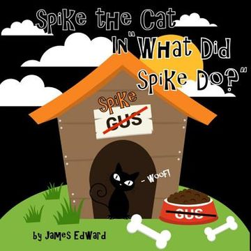 portada Spike the Cat: What Did Spike Do? (en Inglés)