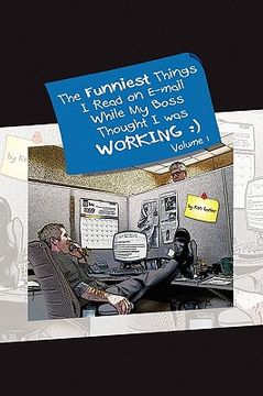 portada the funniest things i read on e-mail while my boss thought i was working volume one (en Inglés)