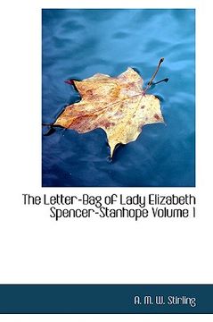 portada the letter-bag of lady elizabeth spencer-stanhope volume 1