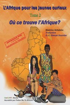 portada L'Afrique pour les jeunes curieux - Livre 2: Ou se trouve l'Afrique? (in French)
