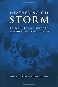 portada Weathering the Storm: Taiwan, its Neighbors, and the Asian Financial Crisis (en Inglés)
