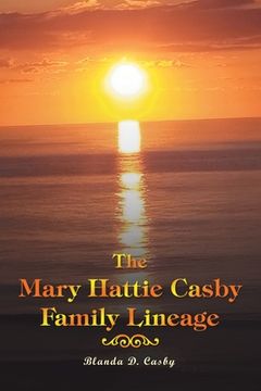 portada The Mary Hattie Casby Family Lineage (en Inglés)