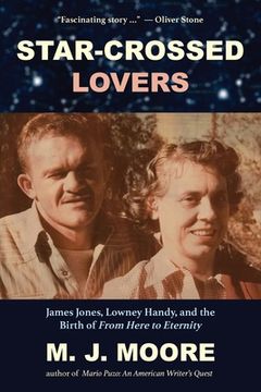 portada Star-Crossed Lovers: James Jones, Lowney Handy, and the Birth of "From Here to Eternity" James Jones, Lowney Handy, and the (in English)