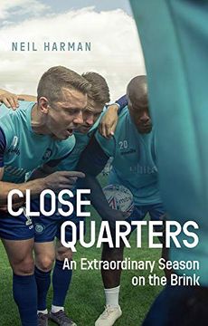 portada Close Quarters: An Extraordinary Season on the Brink and Behind the Scenes (en Inglés)